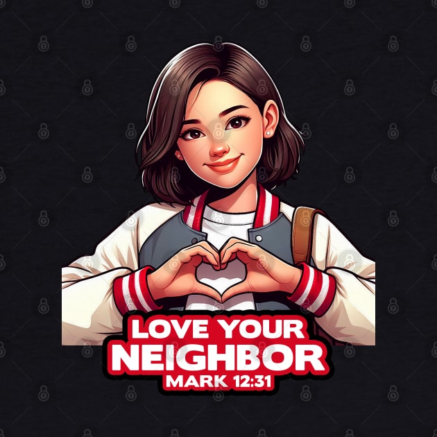 Mark 12:31 Love Your Neighbor by Plushism